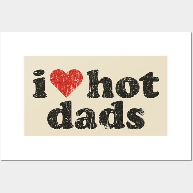 I Love Hot Dads 1998 Wall Art by JCD666